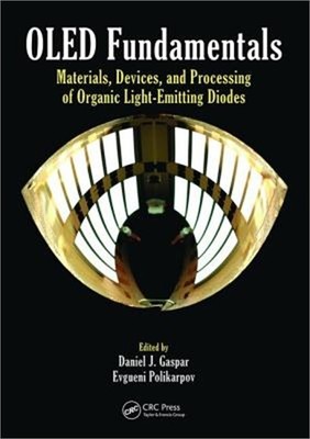 OLED Fundamentals: Materials, Devices, and Processing of Organic Light-Emitting