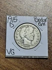 1915 D Barber Silver Quarter Nice VG Very Good Coin (Raw2703) (A)