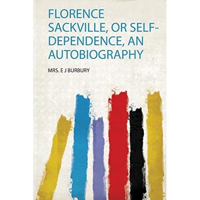 Florence Sackville, or Self-Dependence, an Autobiograph -  NEW E. J. Burbury 202