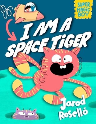 Super Magic Boy: I AMA Space Tiger : (A Graphic Novel) -  NEW Jarod Rosell? 2024