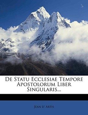 Artis - de Statu Ecclesiae Tempore Apostolorum Liber Singularis... - p - X555z