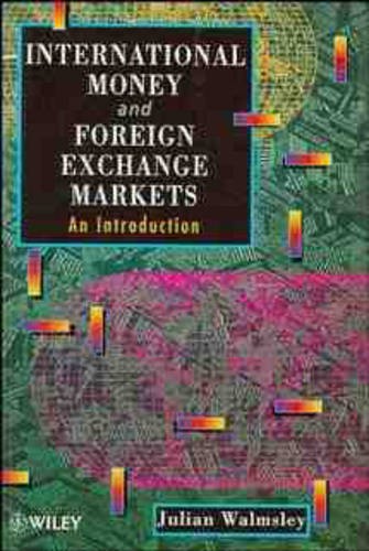 International Money & Foreign Exchange Markets – An Introduction Walmsley