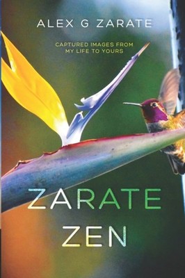 Zarate - Zen  Captured Images From My Life To Yours - New paperback or - X555z