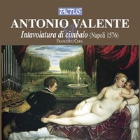 Audio Cd - Antonio Valente - Intavolatura Di Cimbalo - Tactus -D- Neu