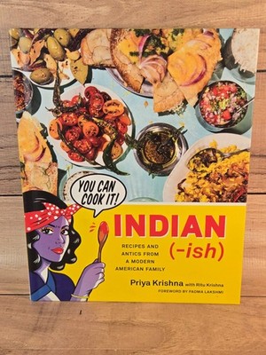 Indian-Ish : Recipes and Antics from a Modern American Family by Priya Krishna