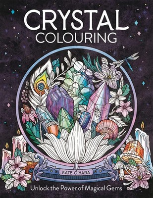 Crystal Colouring | Unlock the Power of Magical Gems | Kate O'Hara | Englisch