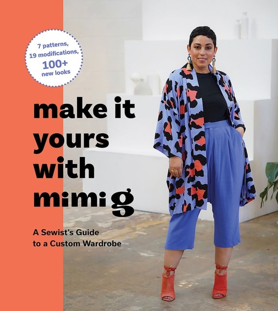 Make It Yours with Mimi G : A Sewist's Guide to a Custom Wardrobe by Mimi ... - Image 4