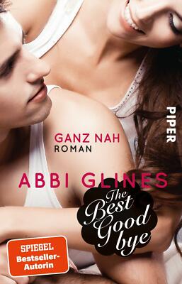 The Best Goodbye - Ganz nah von Abbi Glines (2016, Taschenbuch)
