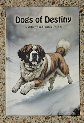 BRAND NEW Dogs of Destiny HARDCOVER by P. Brown + F. Downey * Living Book Press
