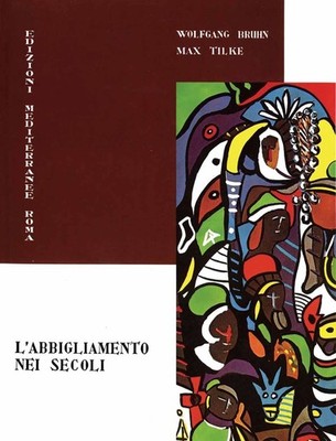 Libro - Wolfgang Bruhn / Max Tilke - L' Abbigliamento Nei Secoli  - Edizioni Med