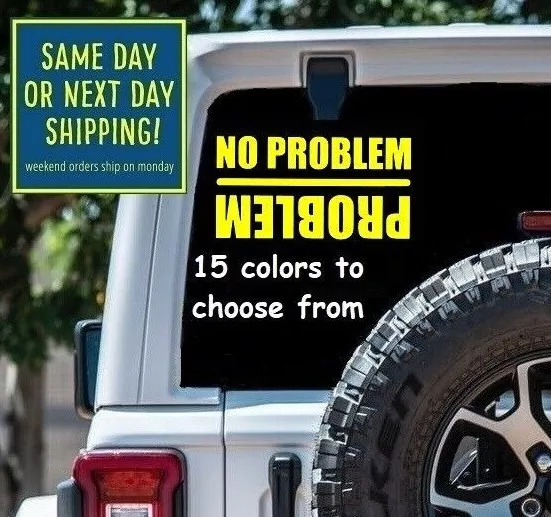 6 Sizes PROBLEM NO PROBLEM Car Window STICKER DECAL MacBook Laptop Tablet  Wall