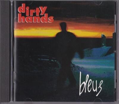 DIRTY HANDS / BLEUS - CD 1994