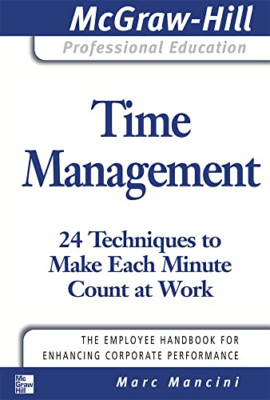 Time Management: 24 Techniques to Make Each Minute Coun - Spiral-bound NEW Manci
