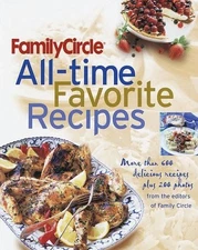 Family Circle All-Time Favorite Recipes: More Than 600 Recipes and 175 Photogra