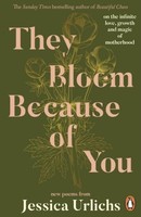 They Bloom Because Of You Jessica Urlichs