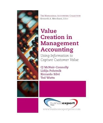 Value Creation in Management Accounting: Using Information to Capture Customer V