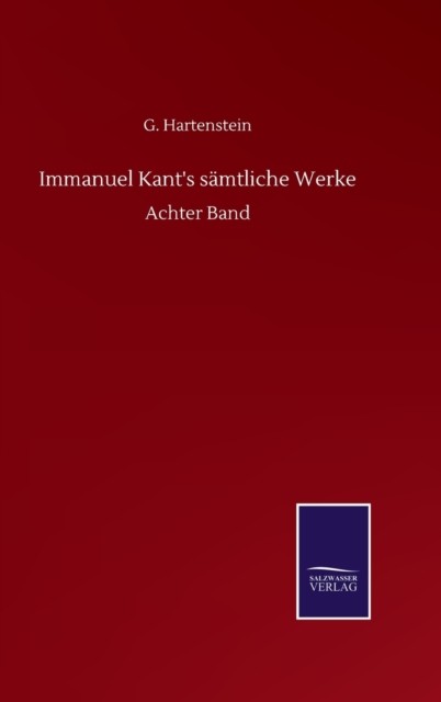 Immanuel Kant's sämtliche Werke: Achter Band by G Hartenstein HARDBACK (GERMAN)