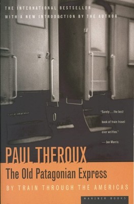 The Old Patagonian Express: By Train Through the Americas - paperback Therou...
