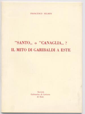 Ost - Padua , '' Heiliger '' oder '' Schurke '' ?  Der Mythos von Garibaldi im Osten.  1982