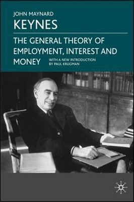 The General Theory of Employment, Interest and Money John Maynard