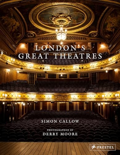 London's Great Theatres,Simon Callow,Derry Moore