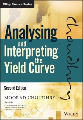 Analysing and Interpreting the Yield Curve by Moorad Choudhry... - 9781119141044