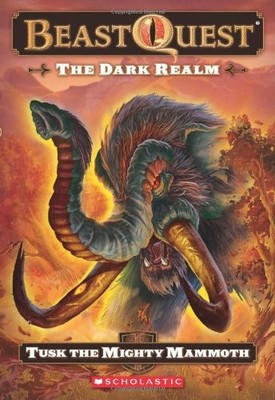 BEAST QUEST #17: THE DARK REALM: TUSK THE MIGHTY MAMMOTH By Adam Blade & Ezra