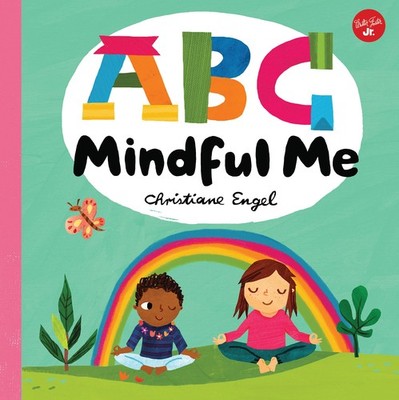 ABC for Me: ABC Mindful Me: ABCs for a happy, healthy mind & body (Volume 4)...