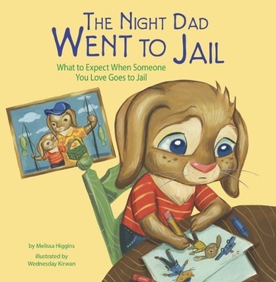 The Night Dad Went to Jail: What to Expect When Someone You Love Goes to Jail by