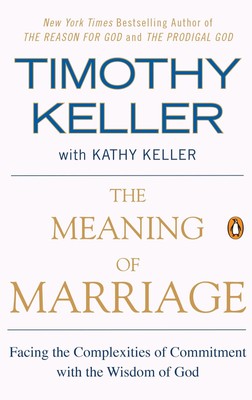 The Meaning of Marriage: Facing the Complexities of Commitment with the Wisd...