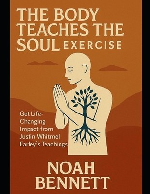 The Body Teaches the Soul Exercise: Get Life-Changing Impact from Justin Whitmel