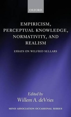 Empiricism, Perceptual Knowledge, Normativity, and Realism: Essays on Wilfrid Se