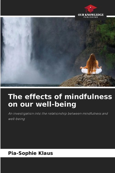 Pia-Sophie Klaus | The Effects Of Mindfulness On Our Well-Being | Taschenbuch-image
