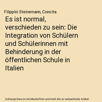Es ist normal, verschieden zu sein: Die Integration von Schülern und Schülerin