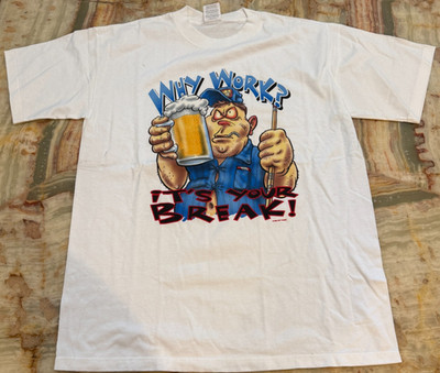 VTG Wild Oats Mens Graphic T-Shirt White Funny Beer Why Work? It's Your Break XL