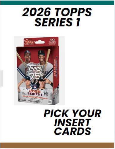 2026 Topps Series 1 Inserts! U-Pick Singles! You Complete Your Set!