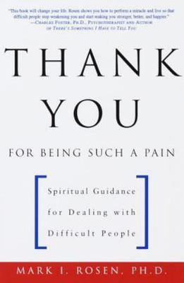 Thank You for Being Such a Pain: Spiritual Guidance for Dealing with...
