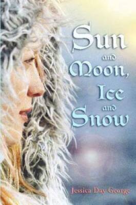 Sun and Moon, Ice and Snow - Hardcover By George, Jessica Day - GOOD