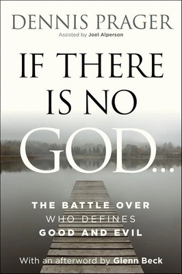 If There Is No God: by Dennis Prager Paperback New Book 