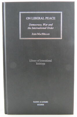 ON LIBERAL PEACE MacMillan, John 1998  