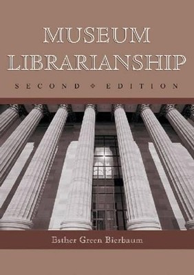 Museum Librarianship, 2d ed. by Esther Green Bierbaum (English) Paperback Book