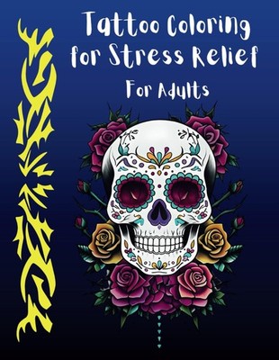 Tattoo Coloring for Stress Relief: Adult Coloring Book with Tattoo