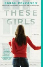These Girls: A Novel - Paperback By Pekkanen, Sarah - GOOD
