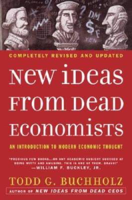 New Ideas from Dead Economists: An Introduction to Modern Economic  - GOOD