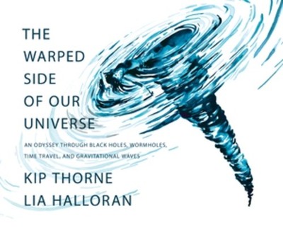 Kip Thorne The Warped Side of Our Universe (Hardback)