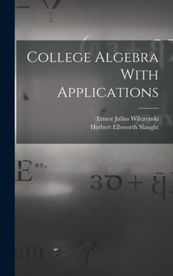 Wilczynski - College Algebra With Applications - New hardback or cased - X555z