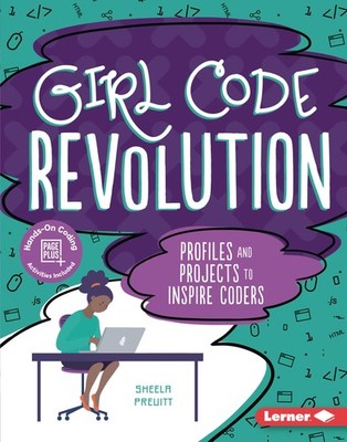 Girl Code Revolution: Profiles and Projects to Inspire Coders