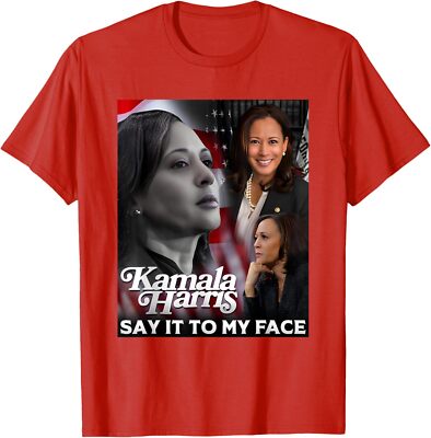 Kamala Harris Say It To My Face T-Shirt