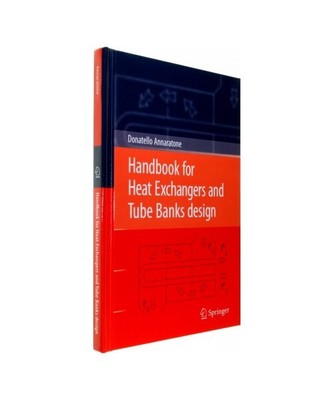 Handbook for Heat Exchangers and Tube Banks design, Donatello Annaratone
