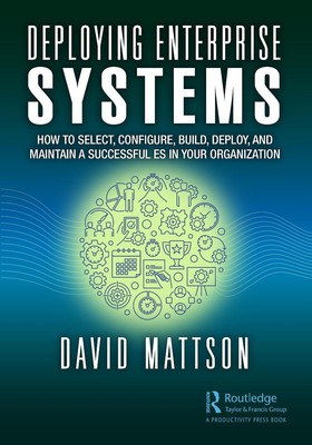Deploying Enterprise Systems: How to Select, Configure, Build, Deploy, and Maint